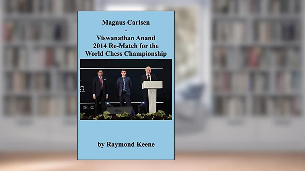 Magnus Carlsen - Viswanathan Anand 2014 Re-Match for the World Chess Championshi, written by Raymond Keene