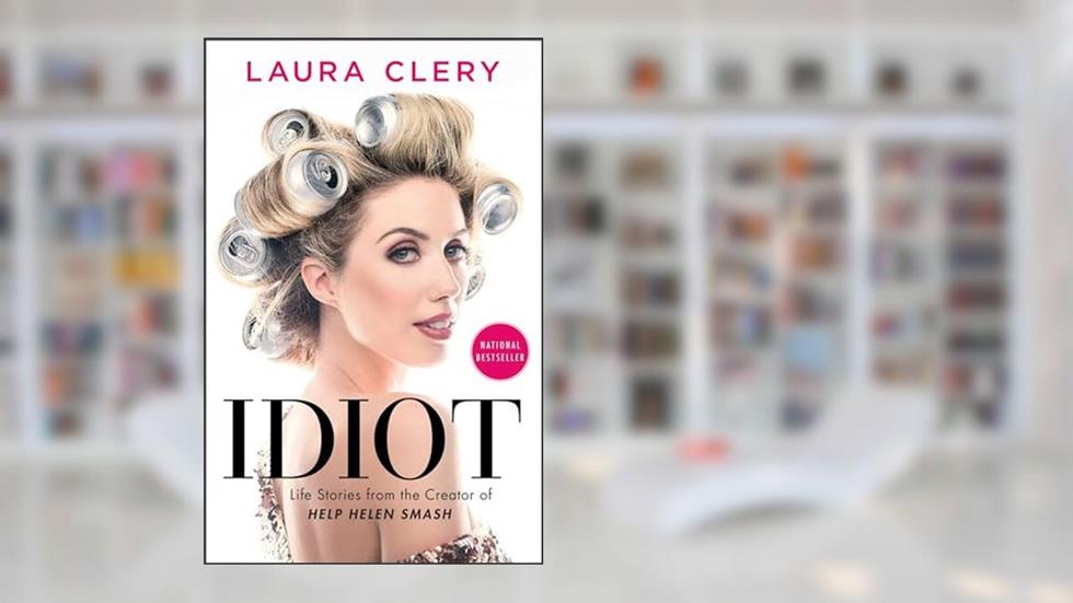 Idiot: Life Stories from the Creator of Help Helen Smash, written by Laura Clery