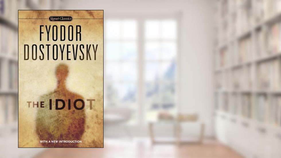 The Idiot (Signet Classics), written by Fyodor Dostoyevsky