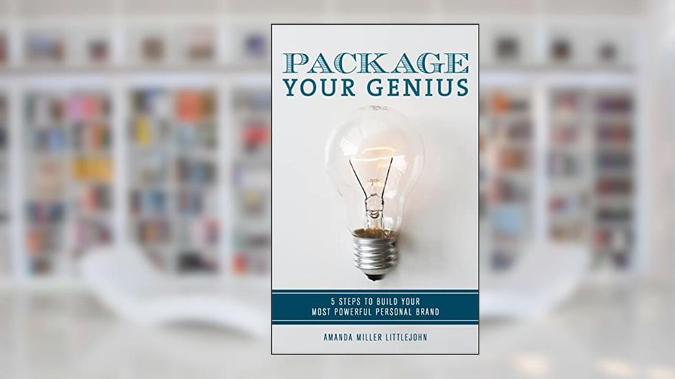 Package Your Genius: 5 Steps to Build Your Most Powerful Personal Brand, written by Amanda Miller Littlejohn
