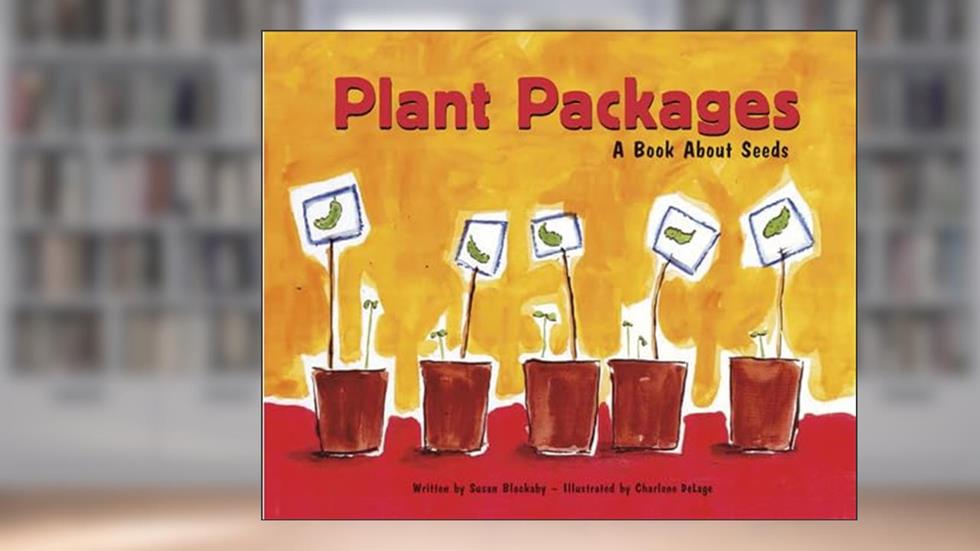 Plant Packages: A Book About Seeds (Growing Things), written by Susan Blackaby