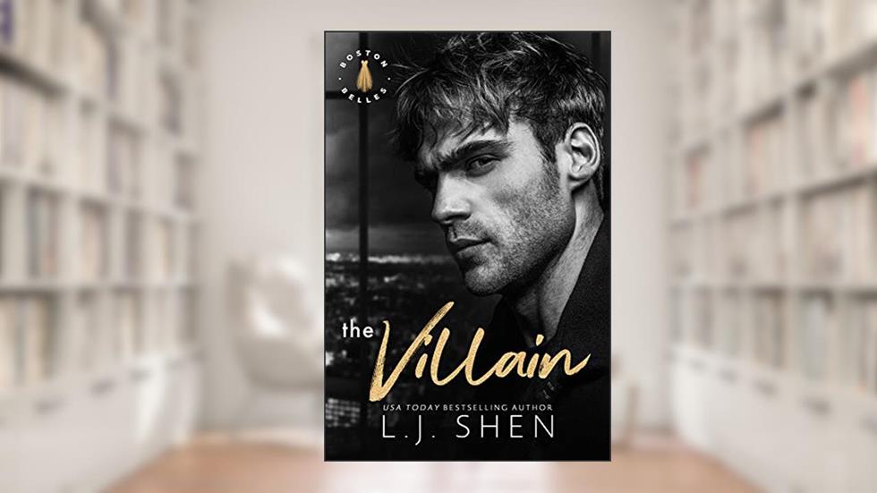 The Villain: A Billionaire Romance (Boston Belles Book 2), written by L.J. Shen