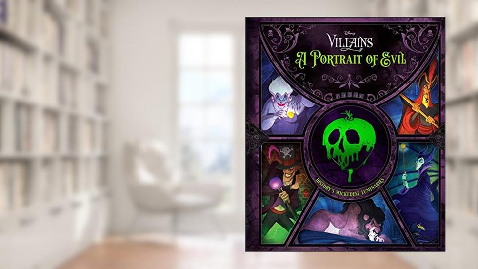 Disney Villains: A Portrait of Evil: History's Wickedest Luminaries (Books About Disney Villains), written by Pat Shand