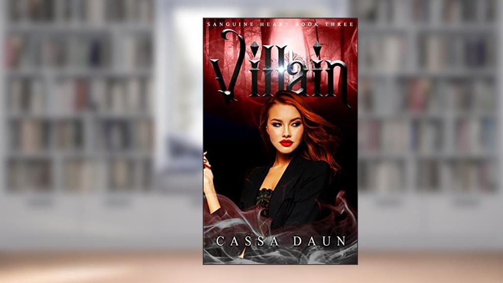 Villain (Sanguine Heart Book 3), written by Cassa Daun