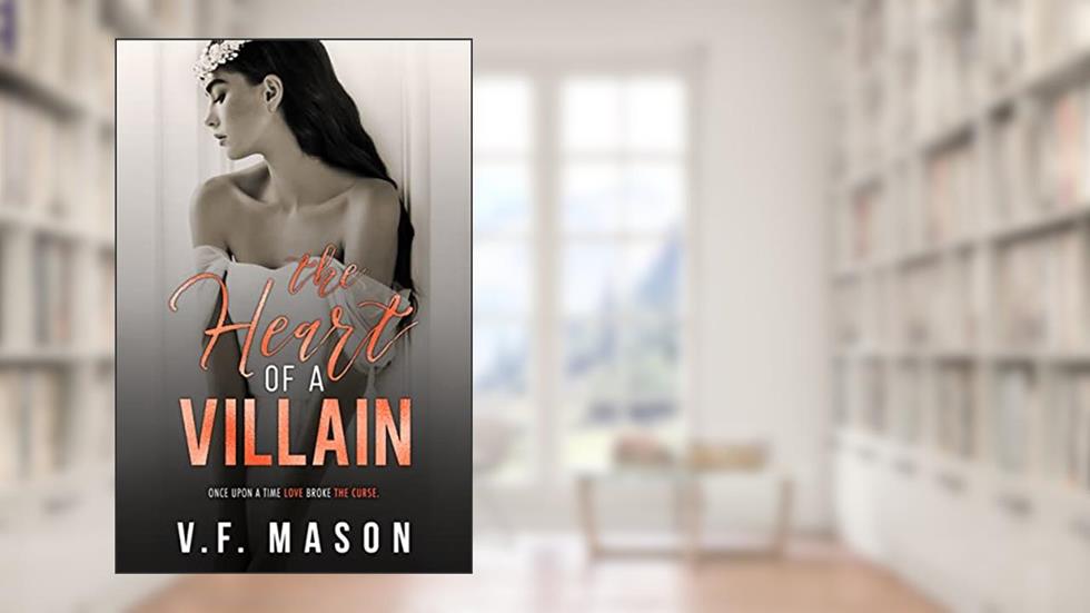 The Heart of a Villain : A Dark Age Gap Enemies to Lovers Romance (Beauty and the Villain Duet Book 2), written by V.F. Mason