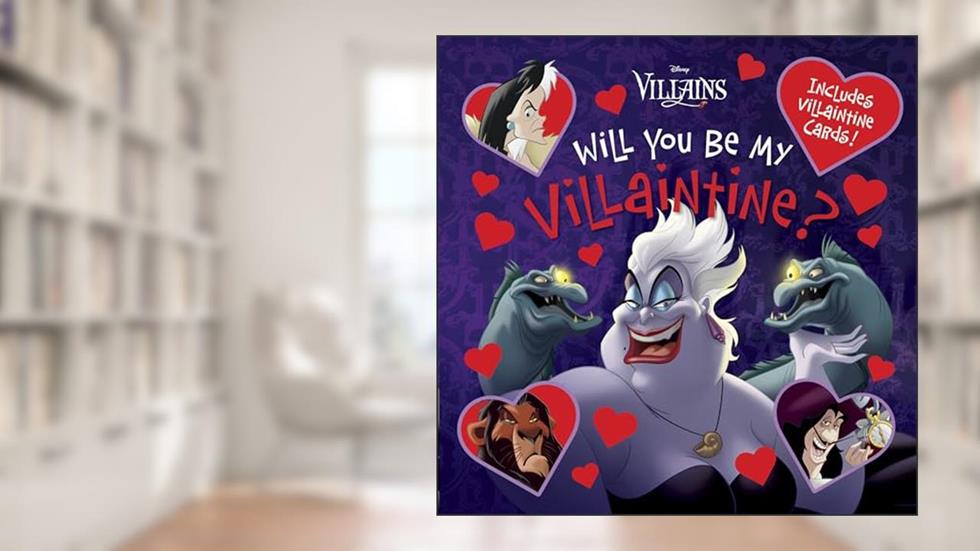 Will You Be My Villaintine? (Disney Villains), written by Disney Books