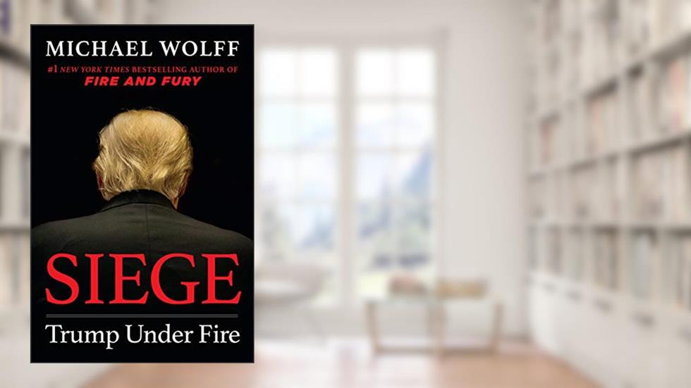 Siege: Trump Under Fire, written by Michael Wolff