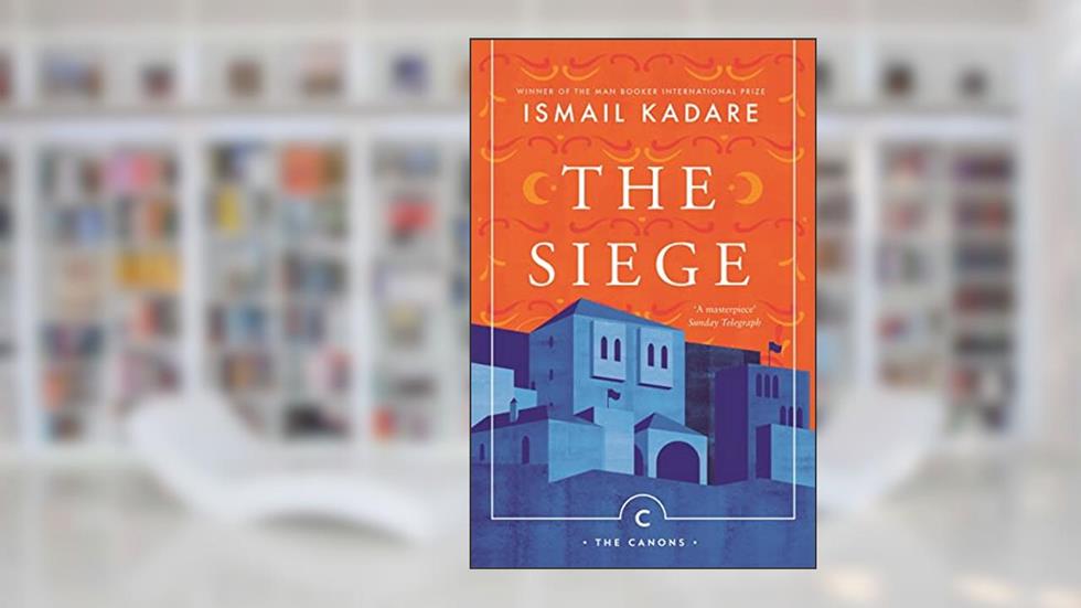 The Siege (Canons), written by Ismail Kadare