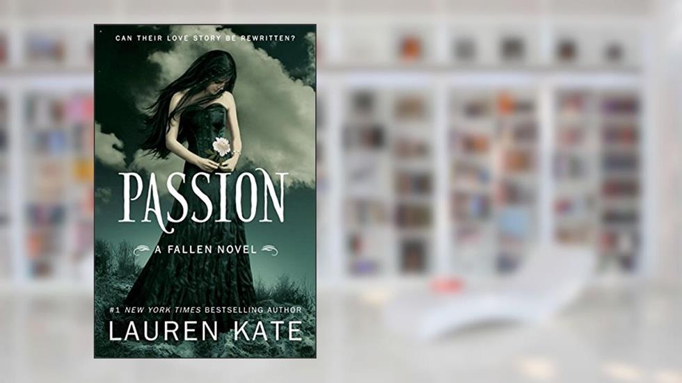 Passion (Fallen Book 3), written by Lauren Kate