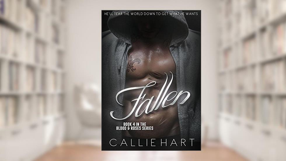 Fallen (Blood & Roses series Book 4), written by Callie Hart