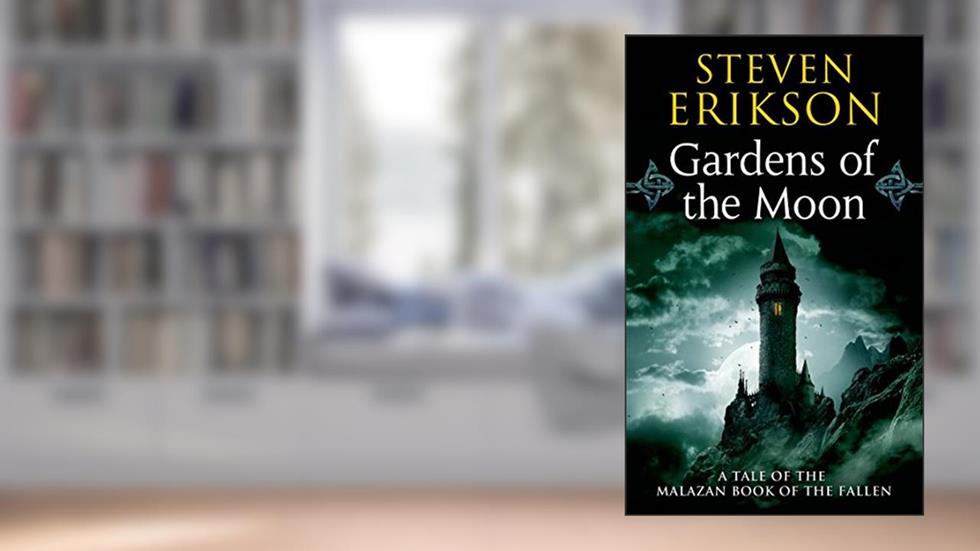 Gardens of the Moon: Book One of The Malazan Book of the Fallen, written by Steven Erikson