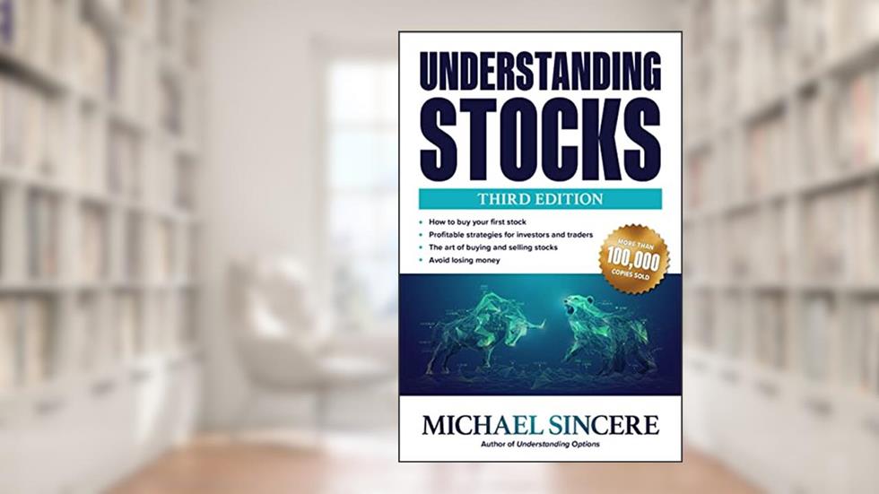 Understanding Stocks, Third Edition, written by Sincere