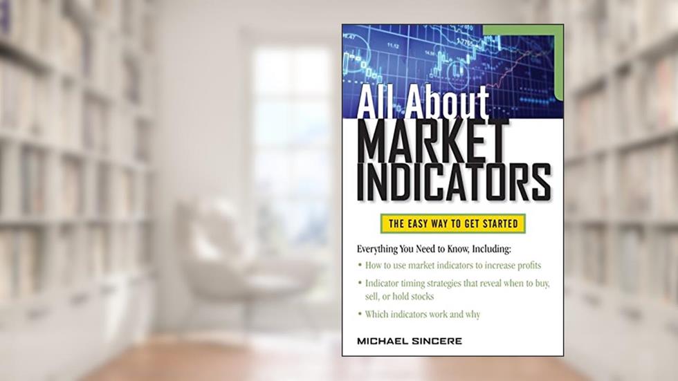 All About Market Indicators (All About Series), written by Michael Sincere