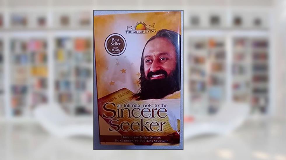 An Intimate Note to the Sincere Seeker, written by Sri Sri Ravi Shankar