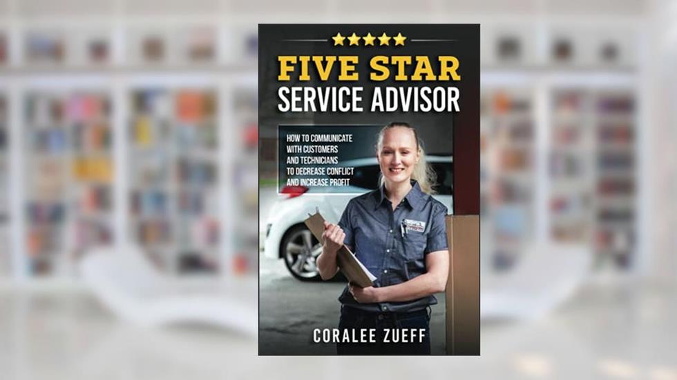 Five Star Service Advisor: How to communicate with customers and technicians to decrease conflict and increase profit, written by Coralee Zueff