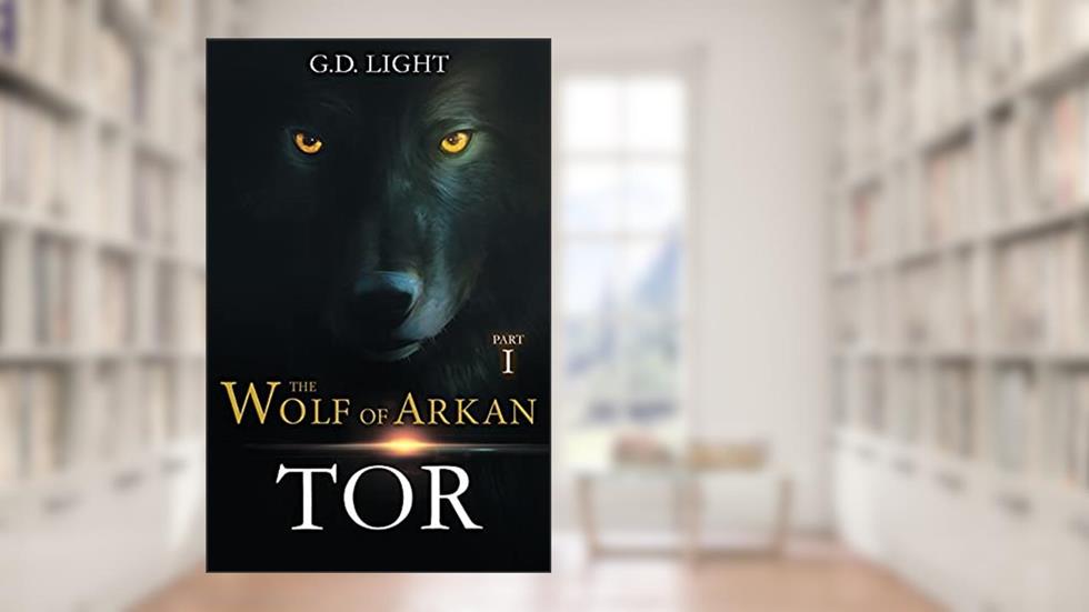 The wolf of Arkan - Part 1: Tor, written by G.D. Light