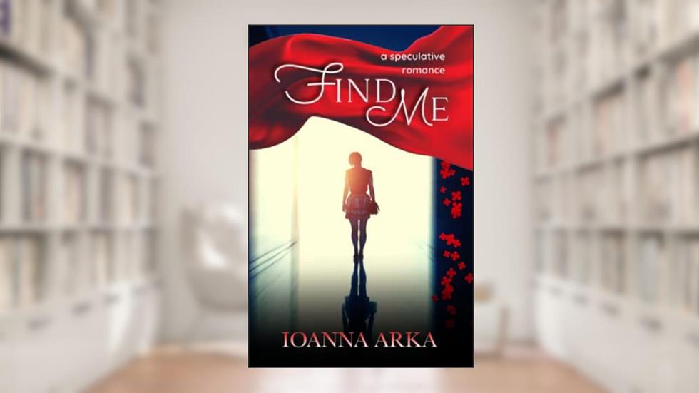 Find me: A Greek romance: Athens (The little romances), written by Ioanna Arka