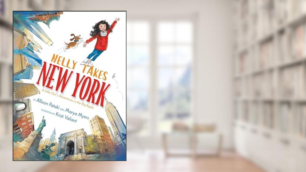 Nelly Takes New York: A Little Girl's Adventures in the Big Apple (Big City Adventures), written by Allison Pataki; Marya Myers