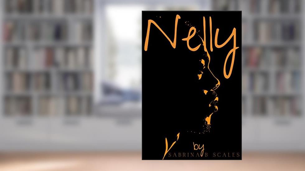 Nelly, written by Sabrina B Scales