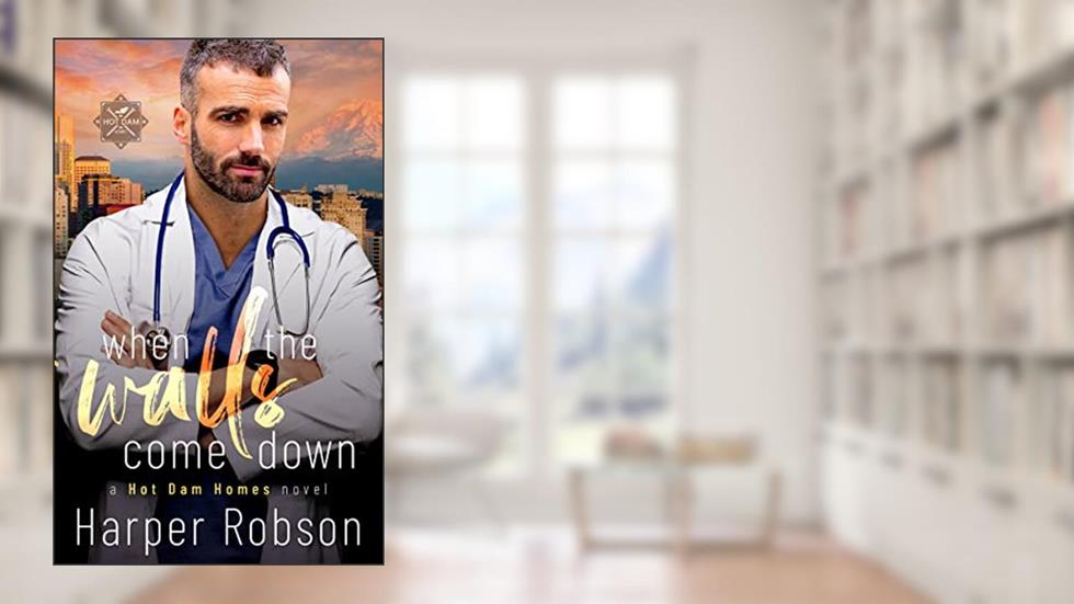 When The Walls Come Down: Hot Dam Homes Book Two, written by Harper Robson