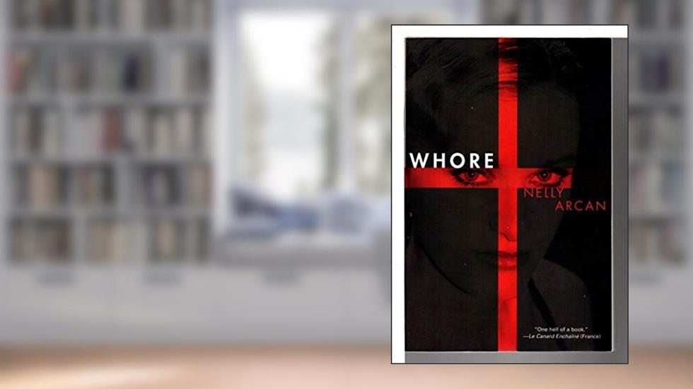 Whore, written by Nelly Arcan