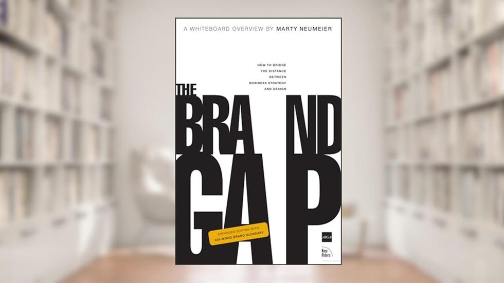 The Brand Gap: How to Bridge the Distance Between Business Strategy and Design, written by Marty Neumeier