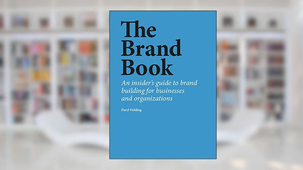 The Brand Book: An insider's guide to brand building for businesses and organizations, written by Daryl Fielding
