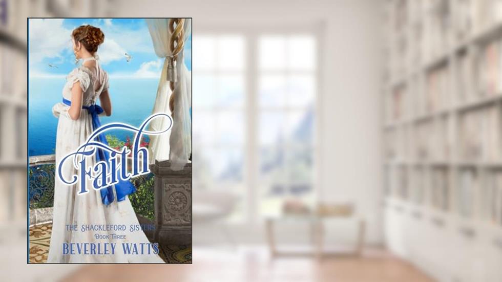 Faith (The Shackleford Sisters Book 3), written by Beverley Watts