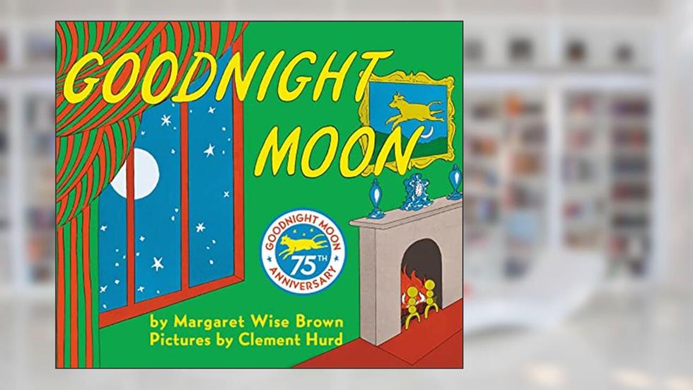 Goodnight Moon, written by Margaret Wise Brown; Clement Hurd