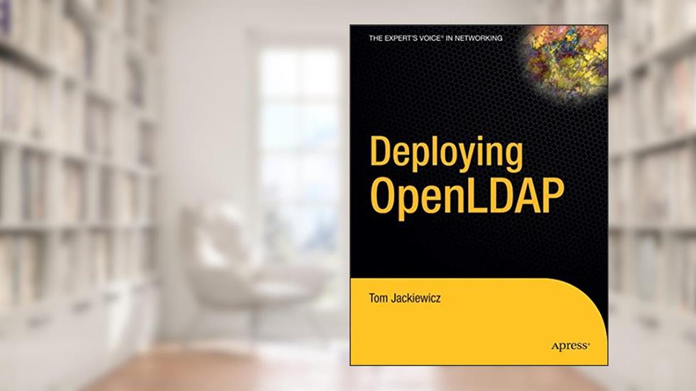 Deploying OpenLDAP, written by Tom Jackiewicz