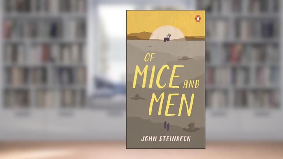 Of Mice and Men, written by John Steinbeck