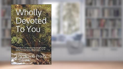 Cover from Wholly Devoted To You, written by Judy Nichols-Prouty