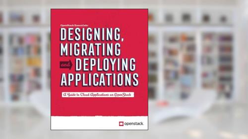 Cover from Designing, Migrating and Deploying Applications: A guide to cloud applications on OpenStack, written by OpenStack Foundation