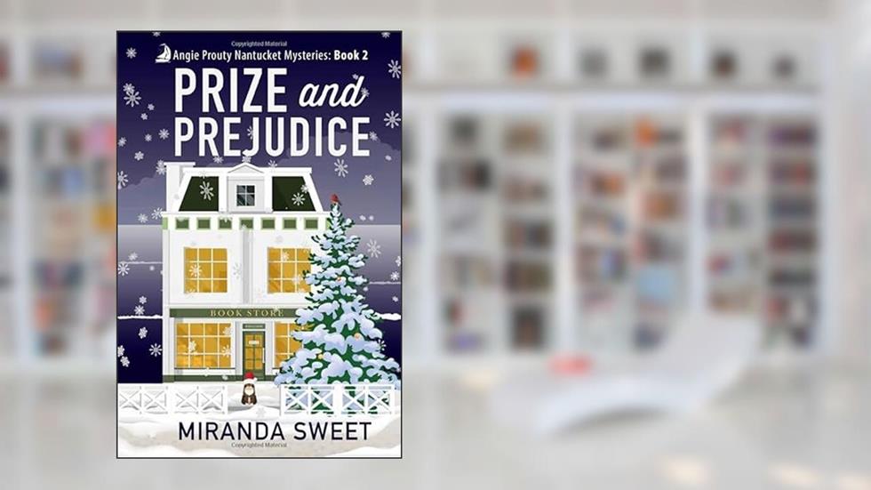 Prize and Prejudice: A Cozy Mystery Novel (Angie Prouty Nantucket Mysteries), written by Miranda Sweet