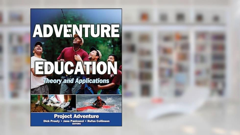 Adventure Education: Theory and Applications, written by Inc. Project Adventure