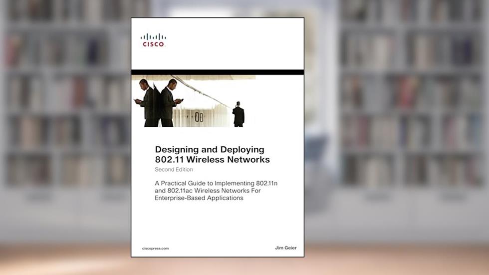 Designing and Deploying 802.11 Wireless Networks: A Practical Guide to Implementing 802.11n and 802.11ac Wireless Networks For Enterprise-Based Applications (Networking Technology), written by Jim Geier