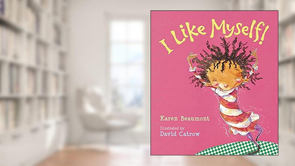I Like Myself!, written by Karen Beaumont