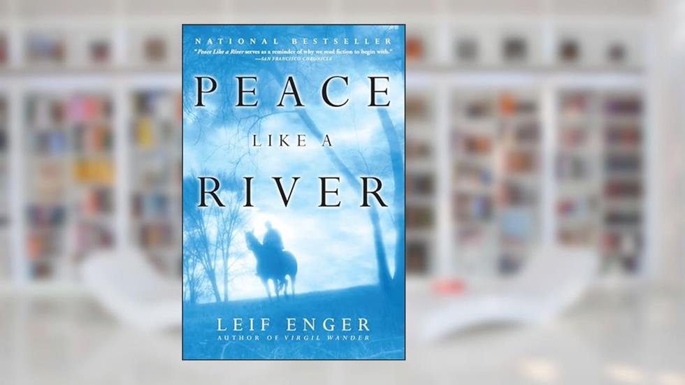Peace Like a River: A Novel, written by Leif Enger