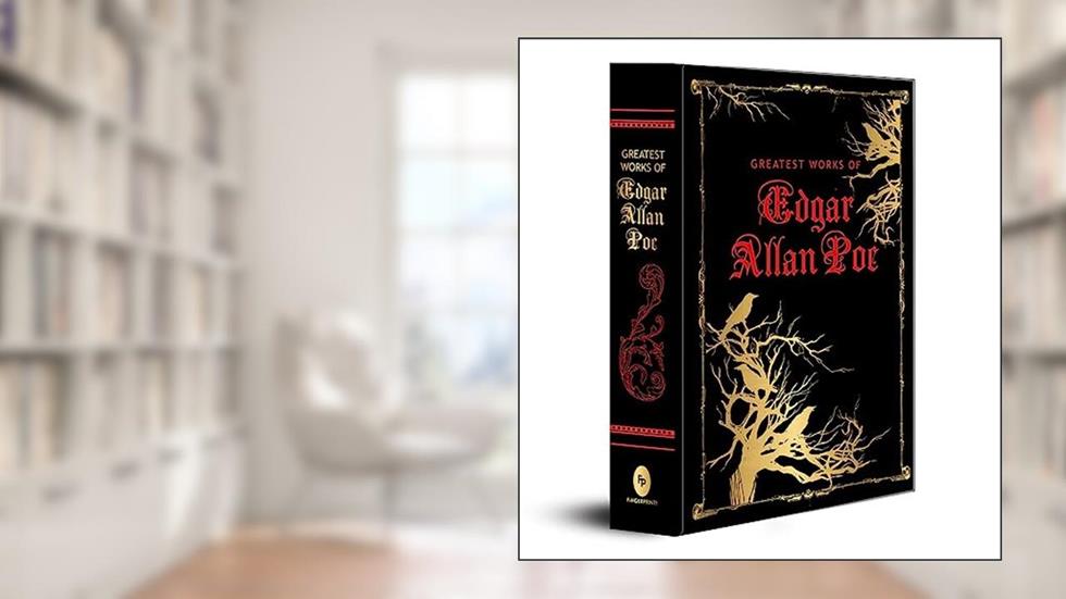 Greatest Works of Edgar Allan Poe (Deluxe Hardbound Edition), written by Edgar Allan Poe