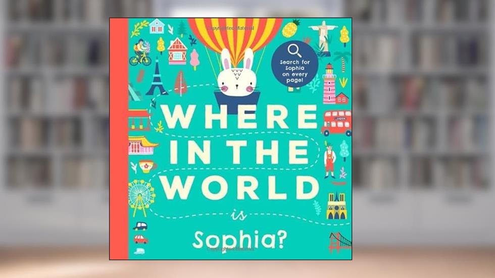 Where In the World is Sophia?: A Cultural Search-and-Find Journey Around the World Starring Sophia! (Personalized Children's Book Gift), written by Miles Tucker