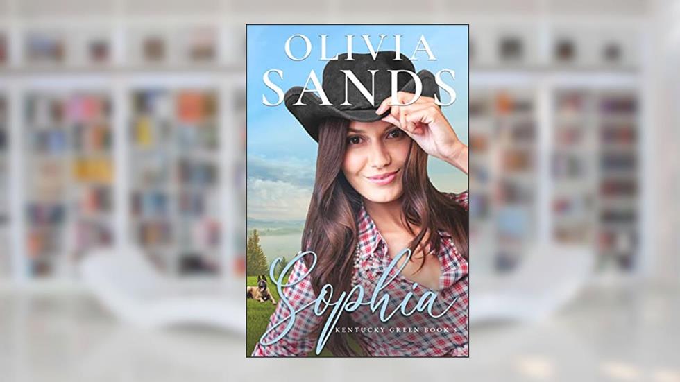 Sophia (Kentucky Green, a Heartwarming Contemporary Cozy Small Town Romance Series. Book 5), written by Olivia Sands