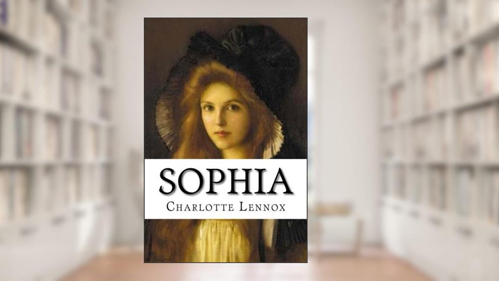Sophia, written by Charlotte Lennox
