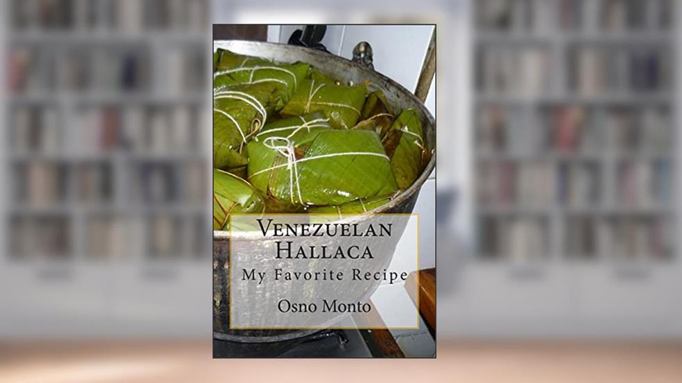 Venezuelan Hallaca: My Favorite Recipe (Mi Receta Favorita), written by Osno Monto