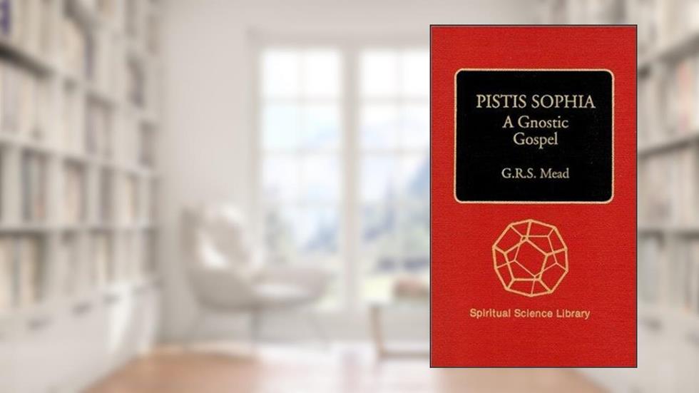 Pistis Sophia, written by Anonymous