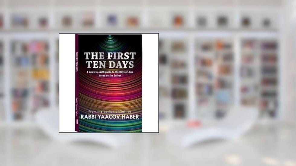 The First Ten Days, written by Rabbi Yaacov Haber