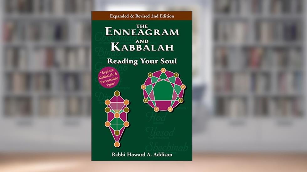 The Enneagram and Kabbalah (2nd Edition): Reading Your Soul, written by Rabbi Howard A. Addison