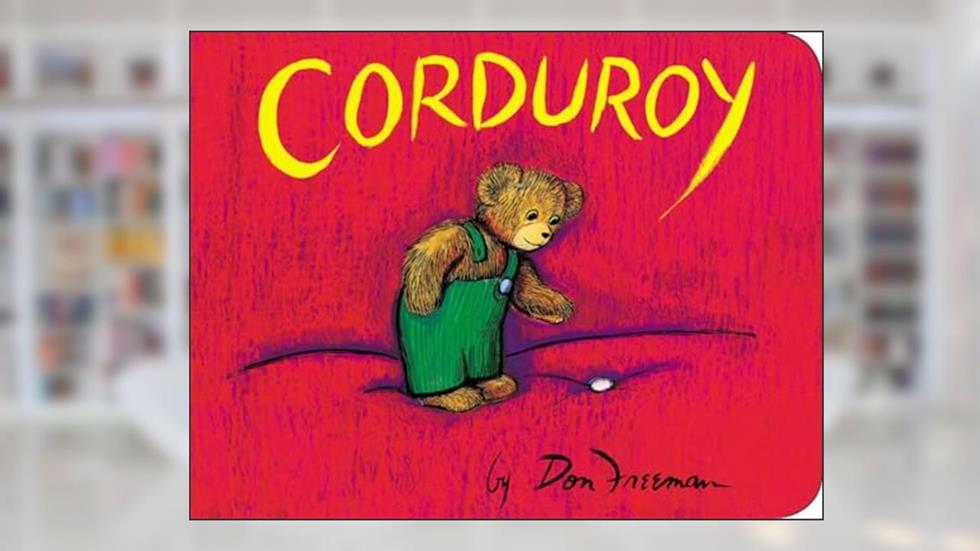 Corduroy, written by Don Freeman