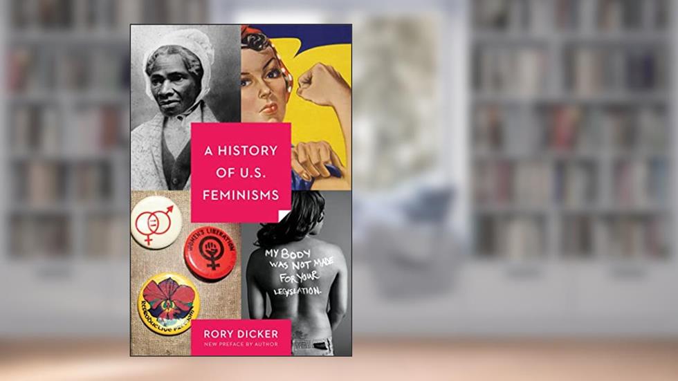 A History of U.S. Feminisms (Seal Studies), written by Rory C. Dicker