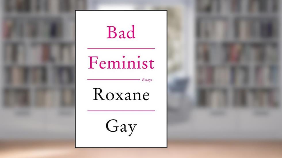 Bad Feminist: Essays, written by Roxane Gay