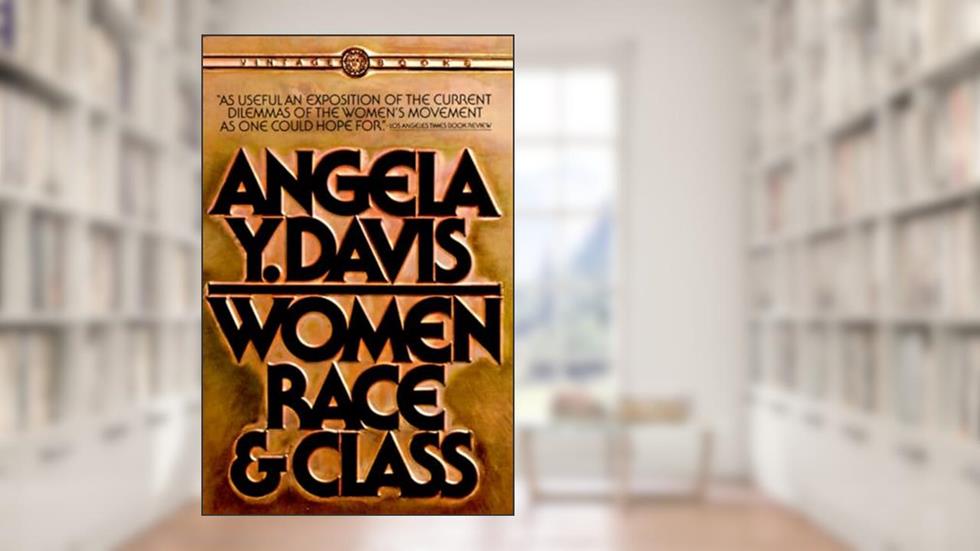 Women, Race & Class, written by Angela Y. Davis